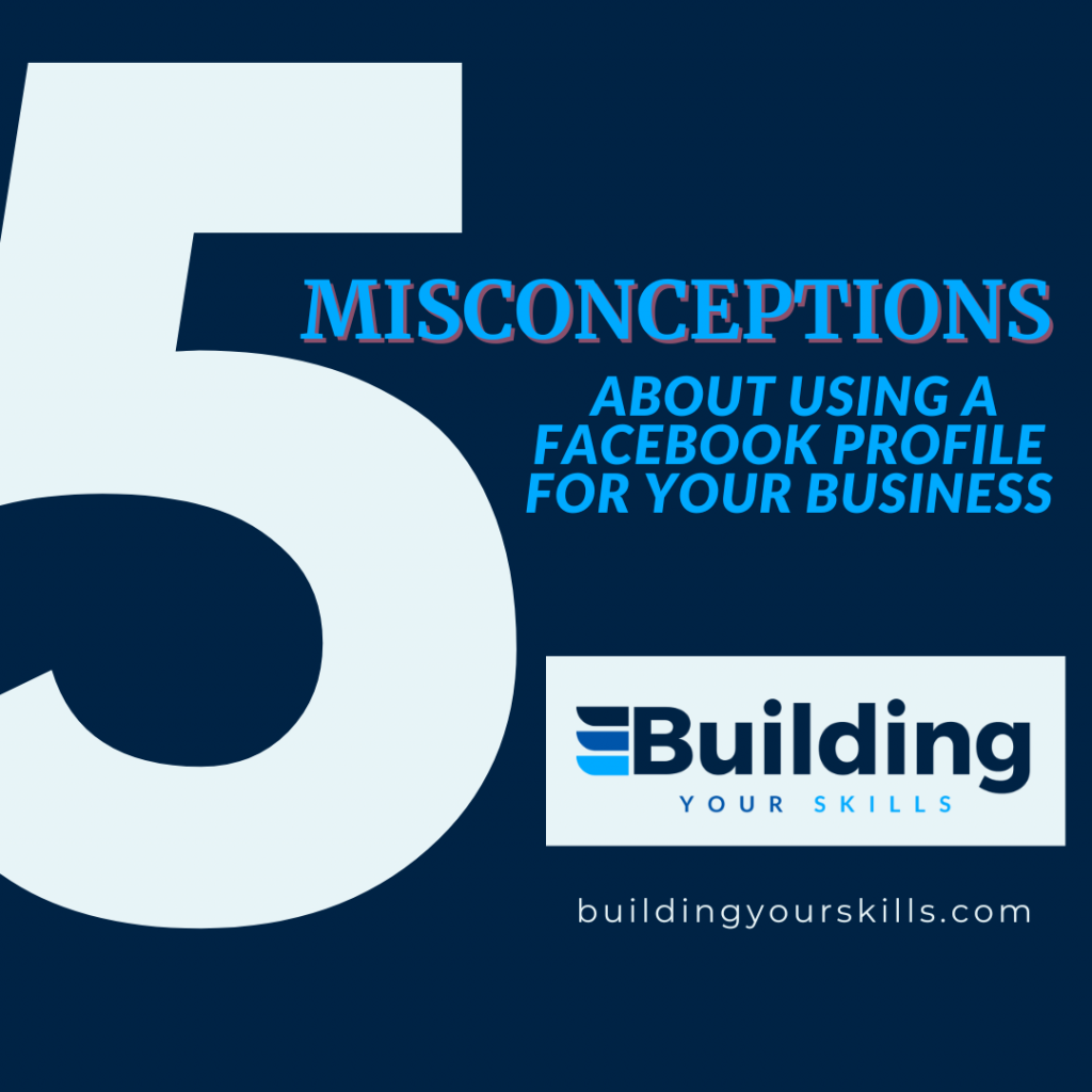 5 Misconceptions about using a Facebook Profile for your business